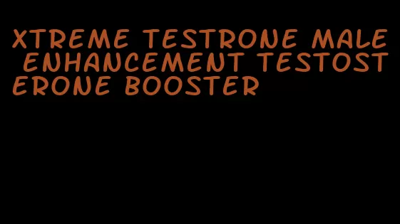 Xtreme testrone male enhancement testosterone booster