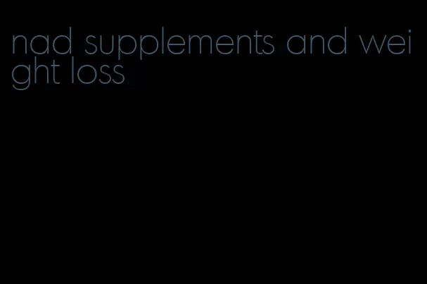 nad supplements and weight loss