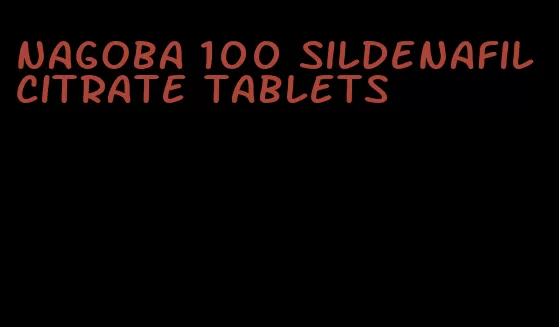 nagoba 100 sildenafil citrate tablets