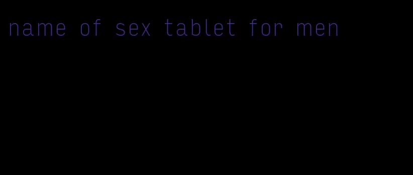 name of sex tablet for men