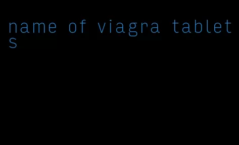 name of viagra tablets