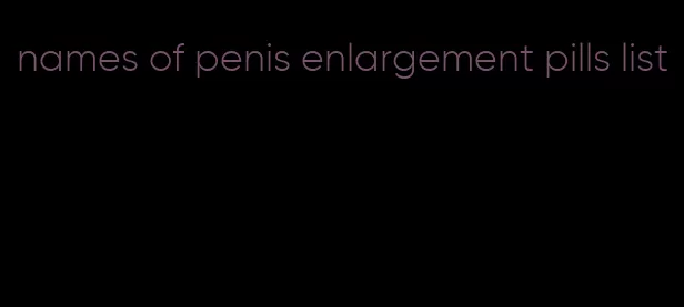 names of penis enlargement pills list