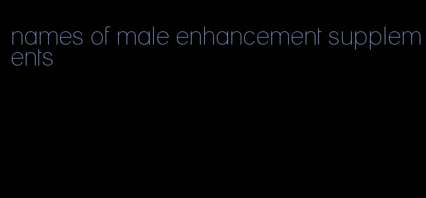 names of male enhancement supplements