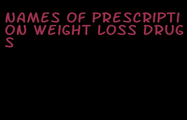 names of prescription weight loss drugs