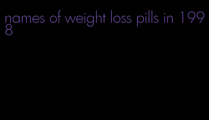 names of weight loss pills in 1998