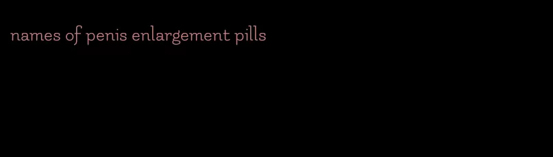 names of penis enlargement pills