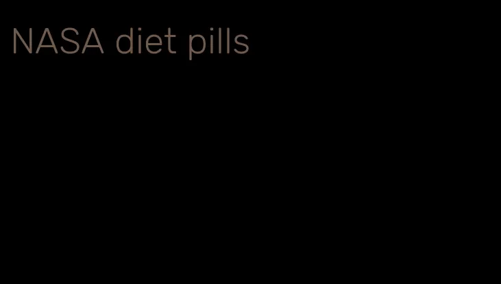 NASA diet pills