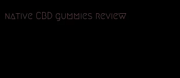 native CBD gummies review