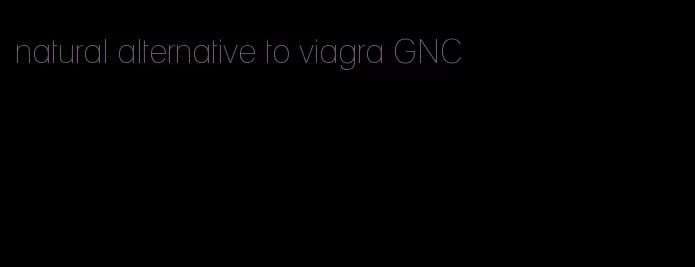 natural alternative to viagra GNC