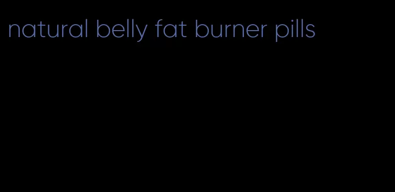 natural belly fat burner pills