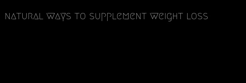 natural ways to supplement weight loss