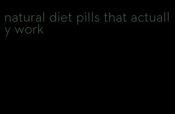 natural diet pills that actually work