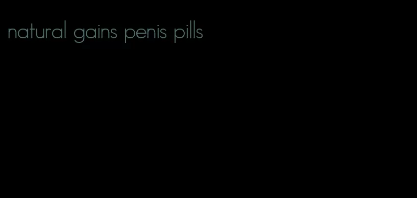 natural gains penis pills