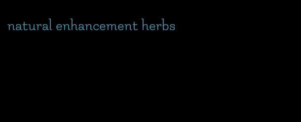 natural enhancement herbs