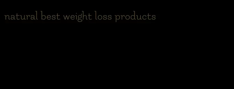 natural best weight loss products