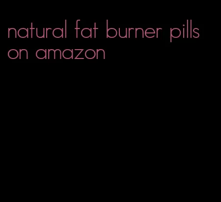 natural fat burner pills on amazon