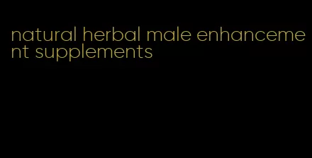 natural herbal male enhancement supplements