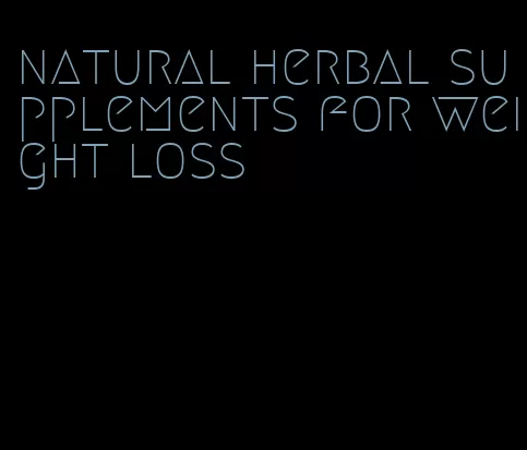 natural herbal supplements for weight loss