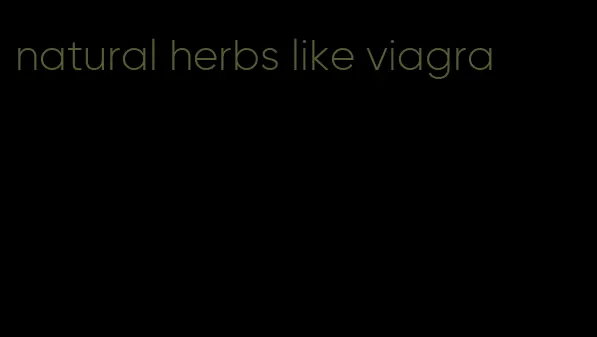 natural herbs like viagra