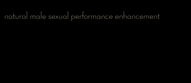 natural male sexual performance enhancement