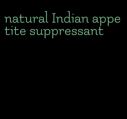 natural Indian appetite suppressant