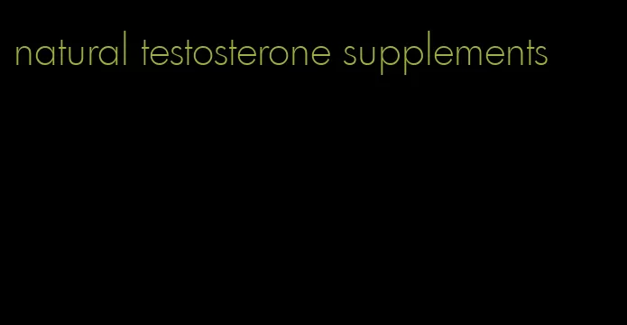 natural testosterone supplements