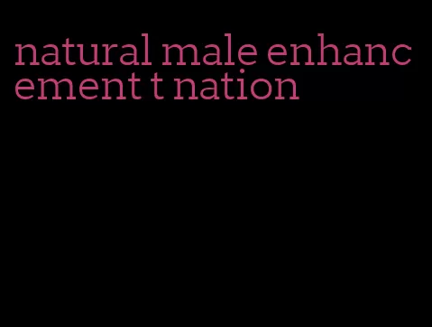 natural male enhancement t nation