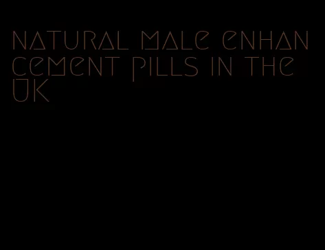 natural male enhancement pills in the UK