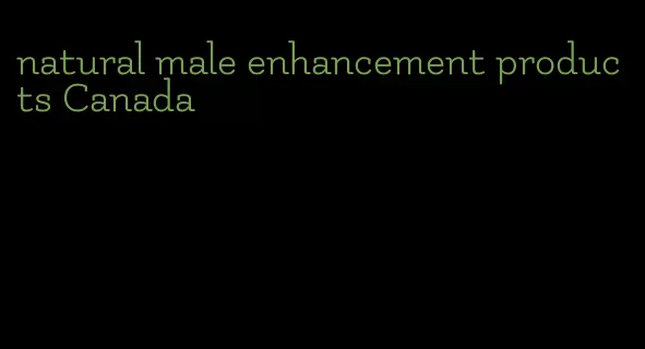 natural male enhancement products Canada