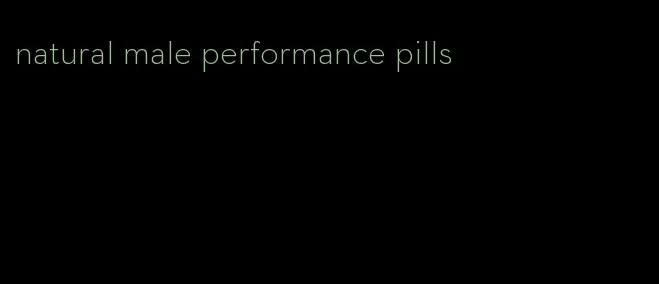 natural male performance pills