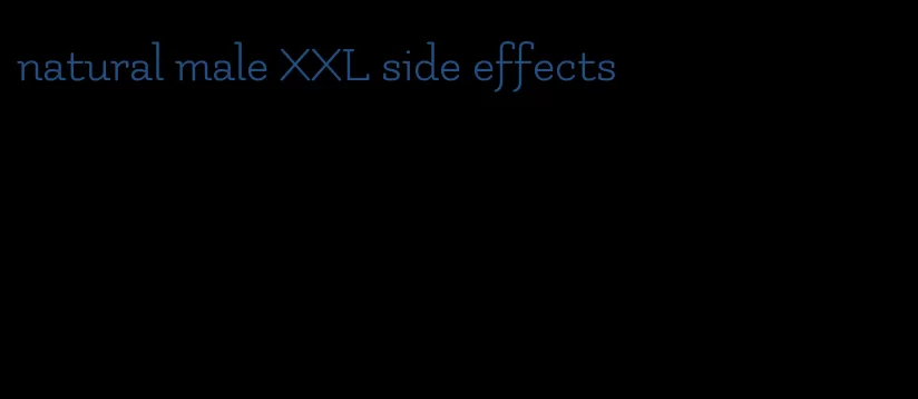 natural male XXL side effects