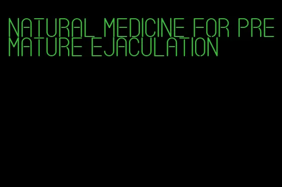 natural medicine for premature ejaculation