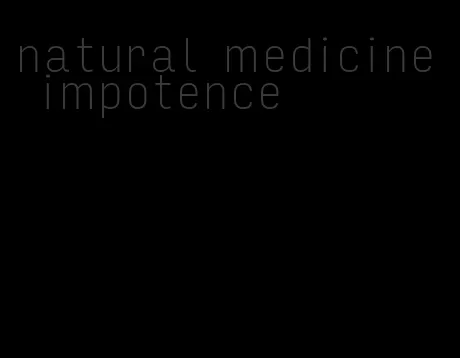 natural medicine impotence