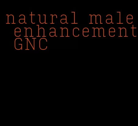 natural male enhancement GNC