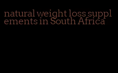 natural weight loss supplements in South Africa