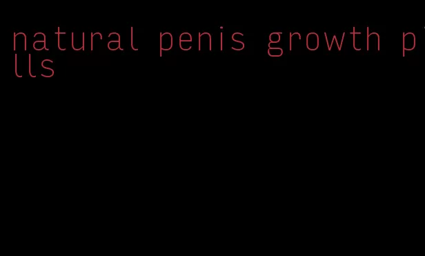 natural penis growth pills