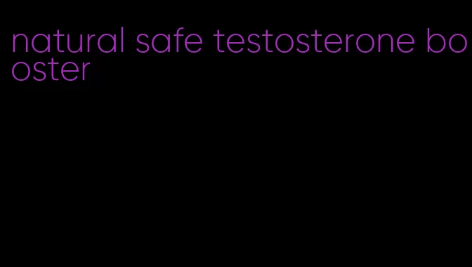 natural safe testosterone booster