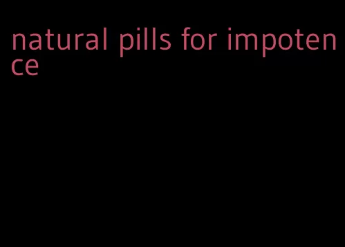 natural pills for impotence