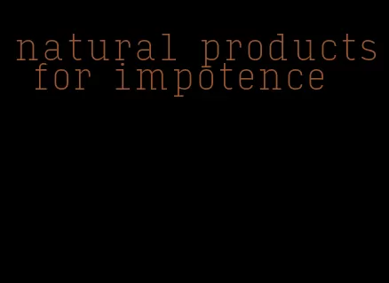 natural products for impotence