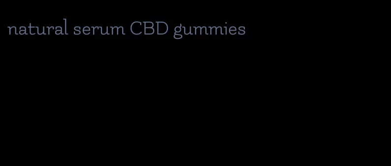 natural serum CBD gummies