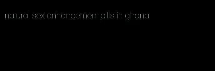 natural sex enhancement pills in ghana