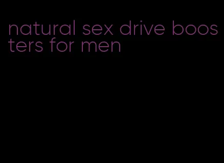 natural sex drive boosters for men