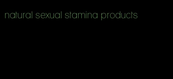 natural sexual stamina products