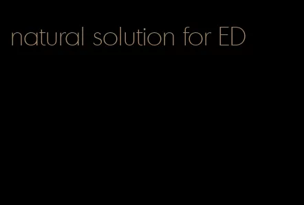 natural solution for ED