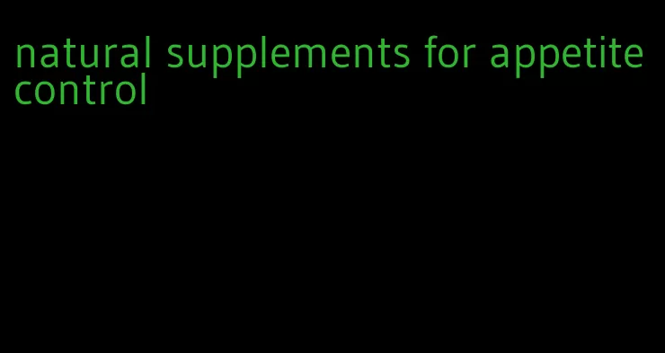 natural supplements for appetite control