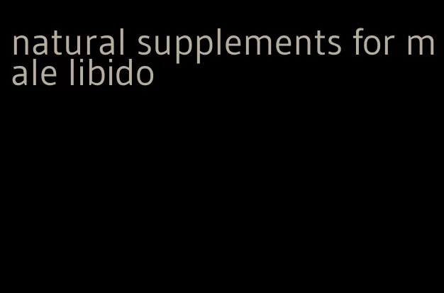 natural supplements for male libido