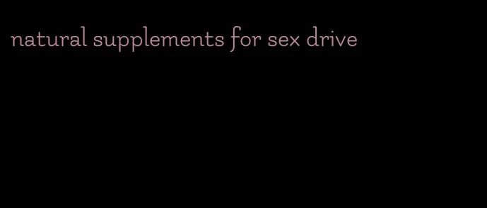 natural supplements for sex drive