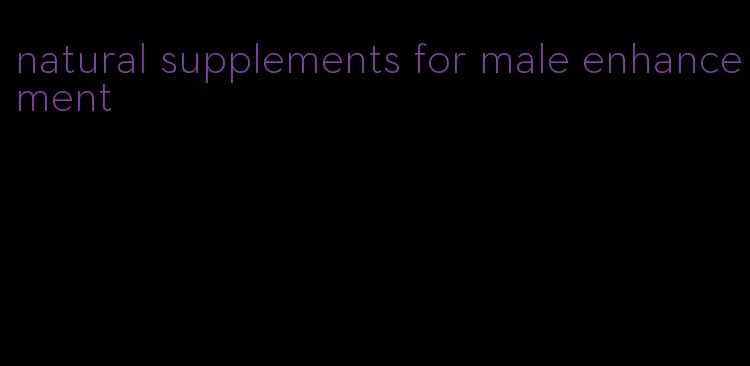 natural supplements for male enhancement