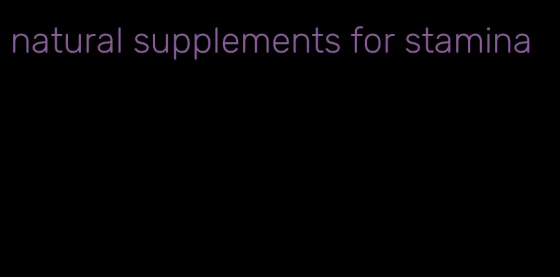 natural supplements for stamina