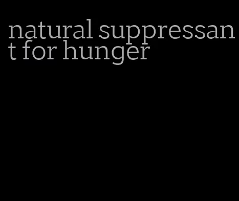 natural suppressant for hunger